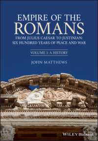 Empire of the Romans : From Julius Caesar to Justinian: Six Hundred Years of Peace and War, Volume I: a History