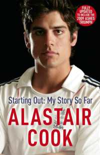 Alastair Cook: Starting Out - My Story So Far : The early career of England's highest scoring batsman
