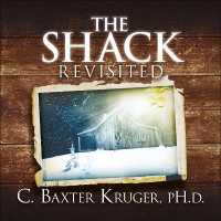 The Shack Revisited. : There Is More Going on Here than You Ever Dared to Dream