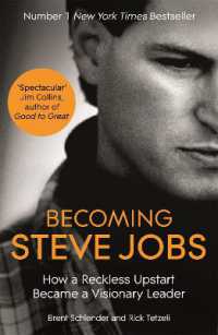 Becoming Steve Jobs : The evolution of a reckless upstart into a visionary leader