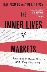 The Inner Lives of Markets : How People Shape Them - and They Shape Us