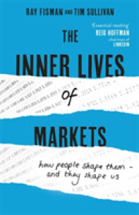 Inner Lives of Markets : How People Shape Them - and They Shape Us -- Hardback