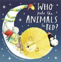 Who Puts the Animals to Bed? -- Hardback