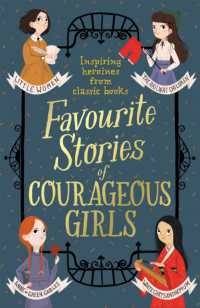 Favourite Stories of Courageous Girls : inspiring heroines from classic children's books