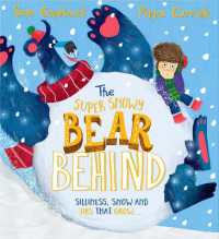 The Super Snowy Bear Behind : A larger-than-life story about telling the truth (The Bear Behind)