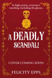 The Society of Free Spirits: A Deadly Scandal : Book 2 (The Society of Free Spirits)