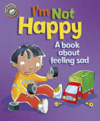 I'm Not Happy : A Book about Feeling Sad (Our Emotions & Behaviour) --