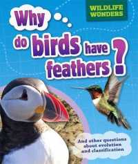 Why Do Birds Have Feathers? (Wildlife Wonders) -- Hardback