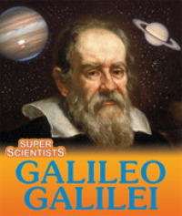 Super Scientists: Galileo Galilei (Super Scientists) -- Hardback