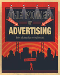 Power of Advertising : How adverts have you hooked -- Hardback （Illustrate）