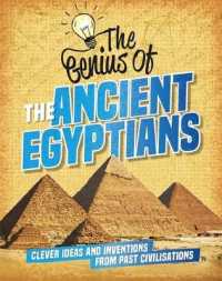 Genius of: the Ancient Egyptians : Clever Ideas and Inventions from Past Civilisations (The Genius of) -- Hardback