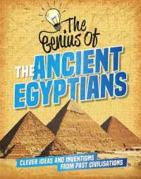 The Genius of: the Ancient Egyptians : Clever Ideas and Inventions from Past Civilisations (The Genius of)