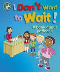 Our Emotions and Behaviour: I Don't Want to Wait!: A book about patience (Our Emotions and Behaviour)
