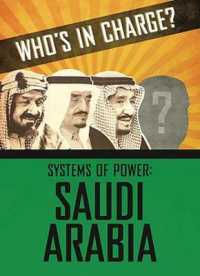 Who s in Charge? Systems of Power: Saudi Arabia (Who s in Charge? Systems)