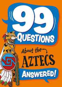 99 Questions About: The Aztecs (99 Questions about)