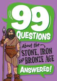 99 Questions About: The Stone, Bronze and Iron Ages (99 Questions about)