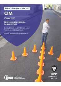 Cim - 6 Delivering Customer Value through Marketing : Study Text -- Pa
