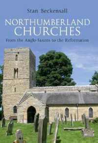 Northumberland Churches : From the Anglo-Saxons to the Reformation