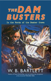 The Dam Busters : In the Words of the Bomber Crews