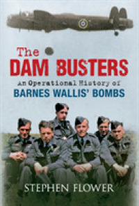 The Dam Busters : An Operational History of Barnes Wallis' Bombs