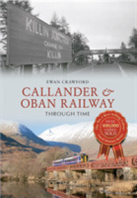 Callander & Oban Railway through Time (Through Time) （UK）