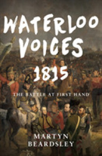 Waterloo Voices 1815 : The Battle at First Hand