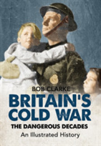 Britain's Cold War : The Dangerous Decades an Illustrated History