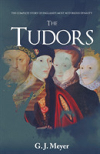 The Tudors : The Complete Story of England's Most Notorious Dynasty