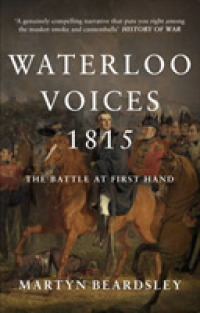 Waterloo Voices 1815 : The Battle at First Hand