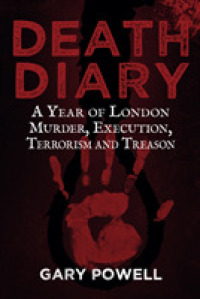 Death Diary : A Year of London Murder, Execution, Terrorism and Treason （UK）