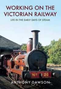 Working on the Victorian Railway : Life in the Early Days of Steam