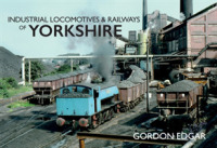 Industrial Locomotives & Railways of Yorkshire (Industrial Locomotives & Railways of ...)