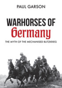 Warhorses of Germany : The Myth of the Mechanised Blitzkrieg