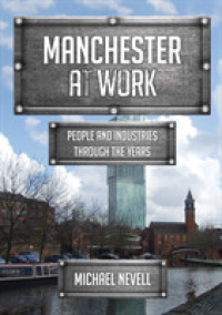 Manchester at Work : People and Industries through the Years (At Work)
