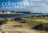 County Durham in Photographs (In Photographs)