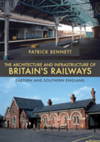 The Architecture and Infrastructure of Britain's Railways: Eastern and Southern England (The Architecture and Infrastructure of Britain's Railways)