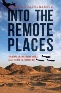 Into the Remote Places : The Royal Air Force in the Middle East 1918 to the Present Day