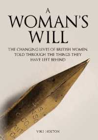 A Woman's Will : The Changing Lives of British Women, Told through the Things They Have Left Behind