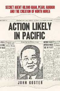 Action Likely in Pacific : Secret Agent Kilsoo Haan, Pearl Harbor and the Creation of North Korea
