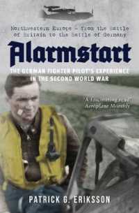 Alarmstart: the German Fighter Pilot's Experience in the Second World War : Northwestern Europe - from the Battle of Britain to the Battle of Germany