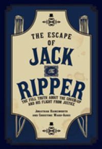 The Escape of Jack the Ripper : The Full Truth about the Cover-up and His Flight from Justice