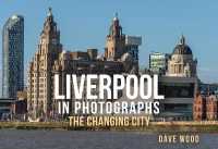 Liverpool in Photographs : The Changing City (In Photographs) -- Paperback / softback