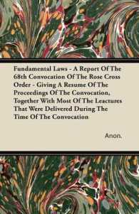 Fundamental Laws - a Report of the 68th Convocation of the Rose Cross Order - Giving a Resume of the Proceedings of the Convocation, Together with Most of the Leactures That Were Delivered during the Time of the Convocation