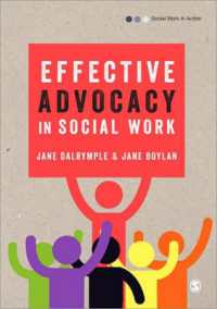 ソーシャルワークにおける効果的アドボカシー<br>Effective Advocacy in Social Work (Social Work in Action series)