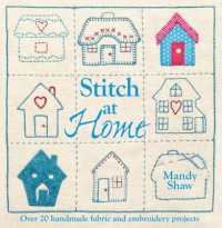 Stitch at Home : Make Your House a Home with over 20 Handmade Projects
