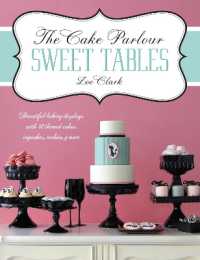 The Cake Parlour Sweet Tables : Beautiful Baking Displays with 40 Themed Cakes, Cupcakes, Cookies & More