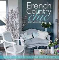 French Country Chic : 40 Simple to Sew French Homestyle Projects