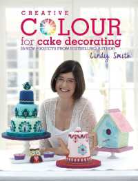 Creative Colour for Cake Decorating : Choose Colours Confidently, with 20 Cake Decorating and Baking Projects