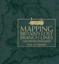Mapping Britain's Lost Branch Lines : A Nostalgic Look at Britain's Branch Lis in Old Maps and Photographs