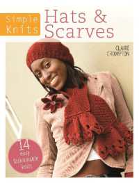 Simple Knits Hats & Scarves : 14 Easy Fashionable Knits